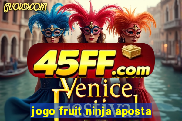 jogo fruit ninja aposta